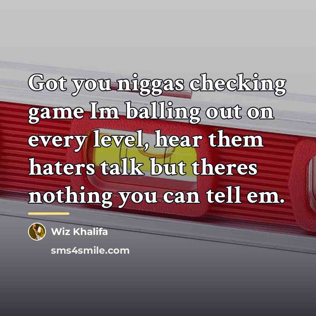 “Got you niggas checking game Im balling out on every…” quote by Wiz Khalifa