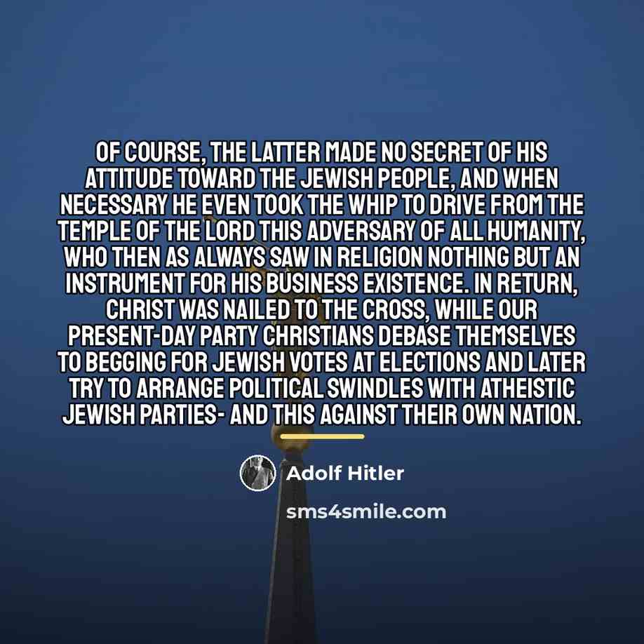 “Of course, the latter made no secret of his attitude…” quote by Adolf Hitler