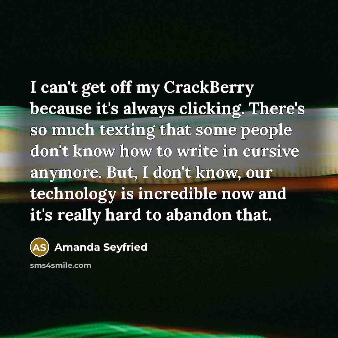 “I can't get off my CrackBerry because it's always clicking.…” quote by Amanda Seyfried