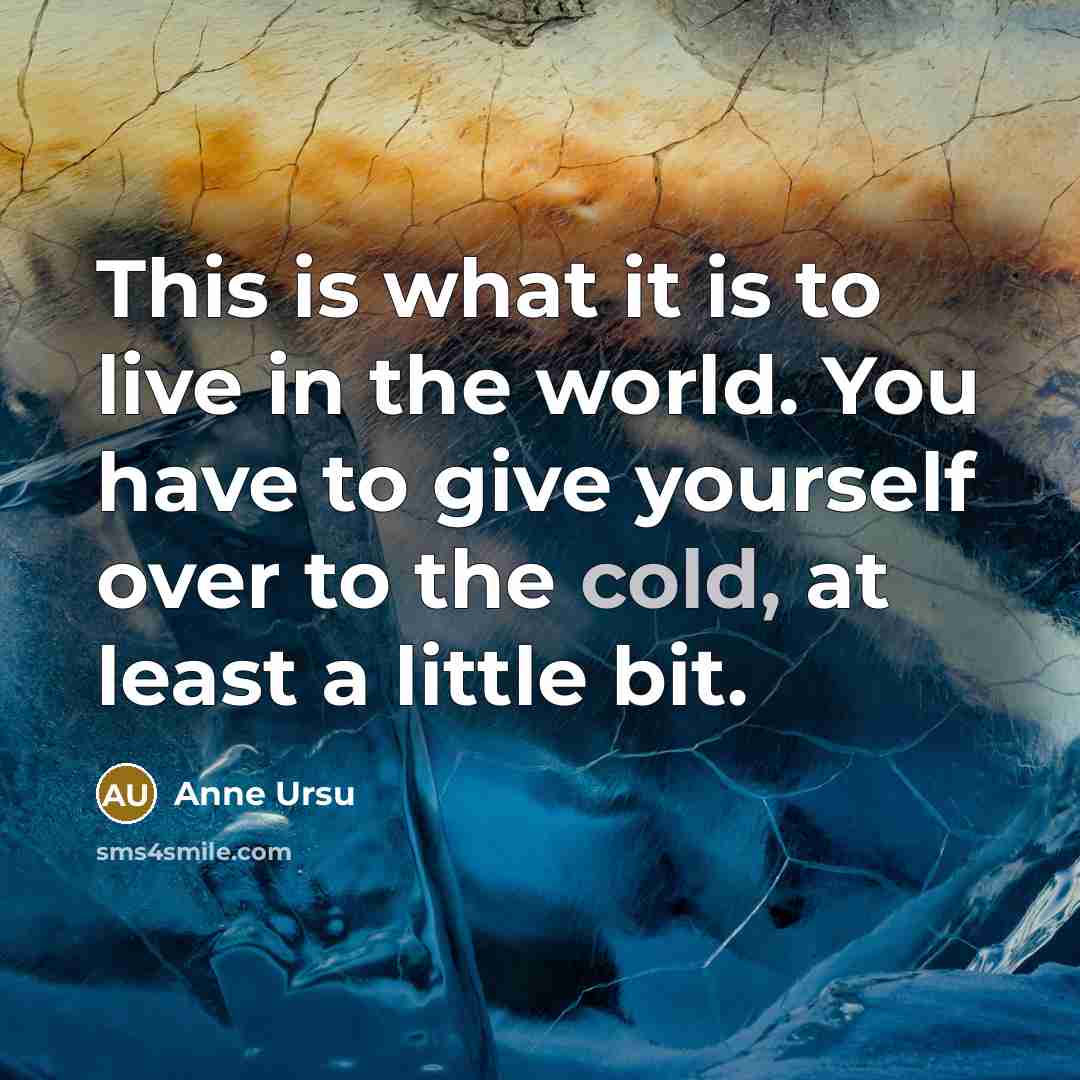 “This is what it is to live in the world.…” quote by Anne Ursu