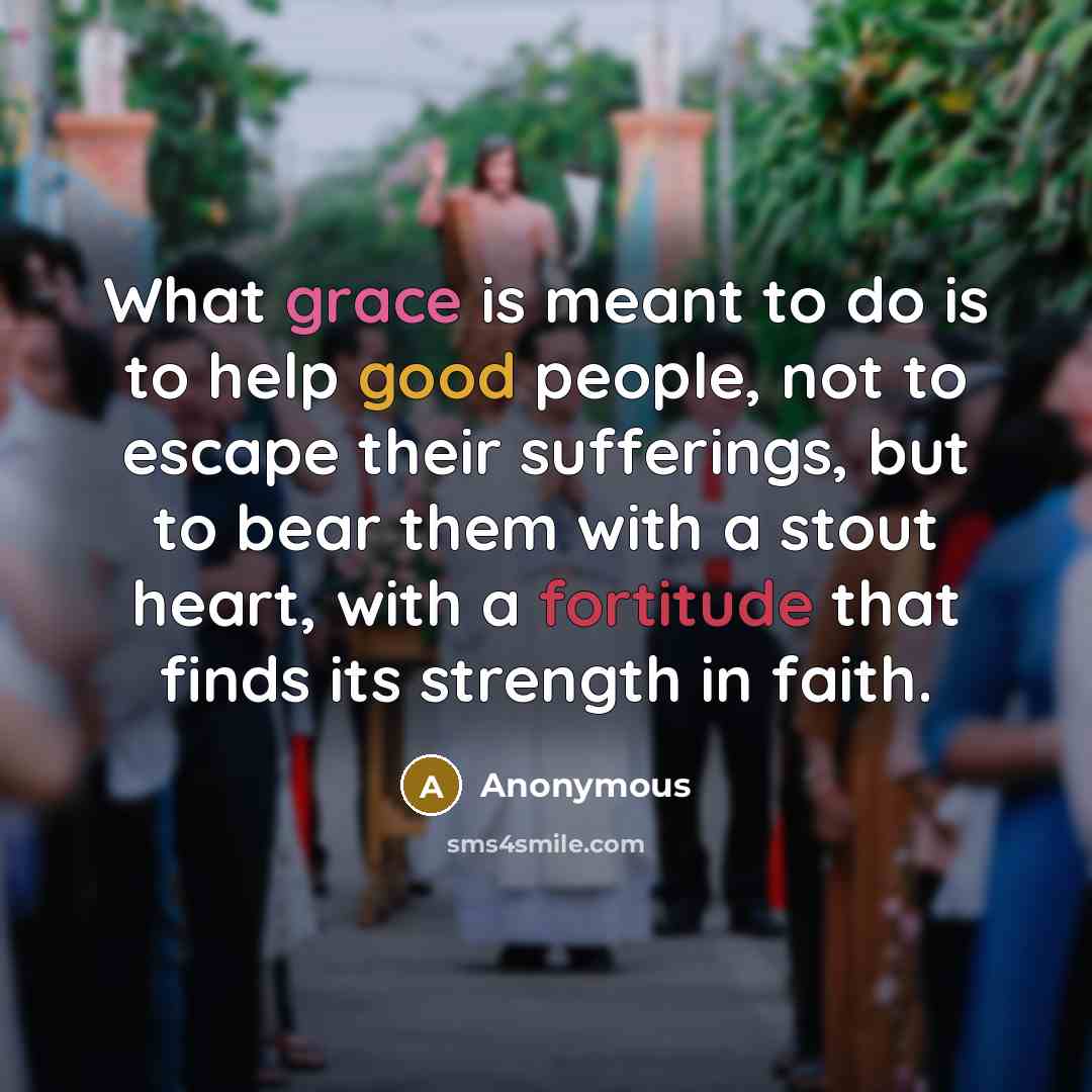 “What grace is meant to do is to help good…” quote by Anonymous