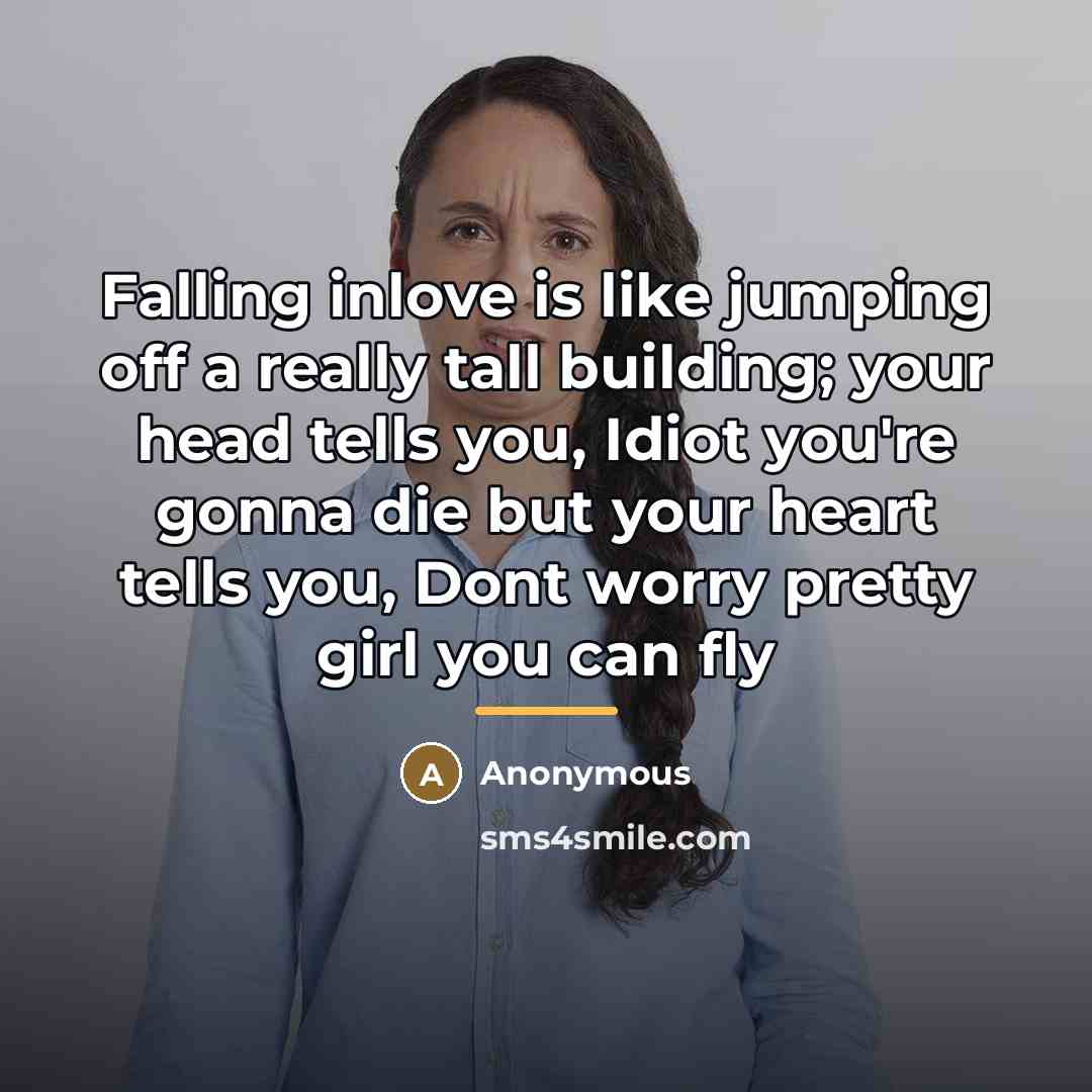 “Falling inlove is like jumping off a really tall building;…” quote by Anonymous