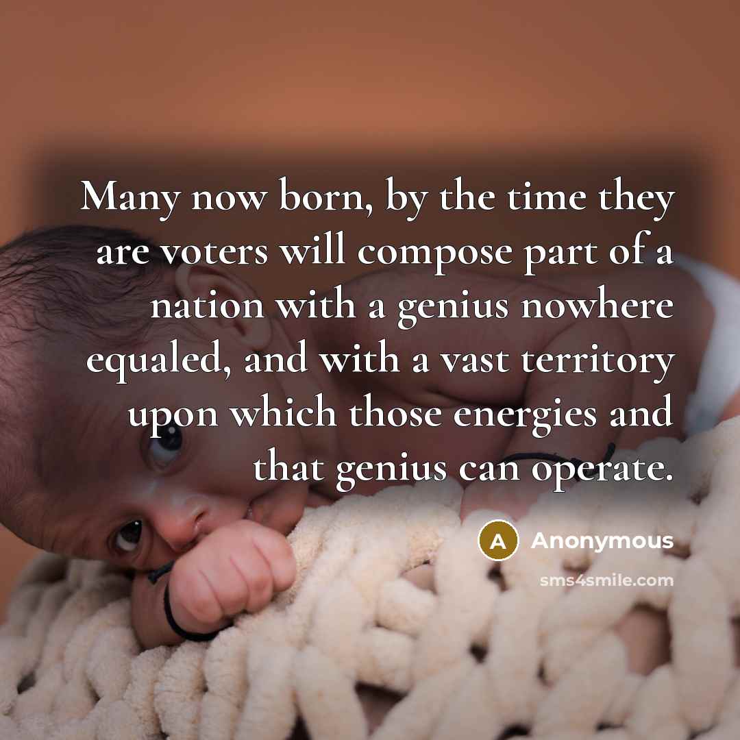 “Many now born, by the time they are voters will…” quote by Anonymous