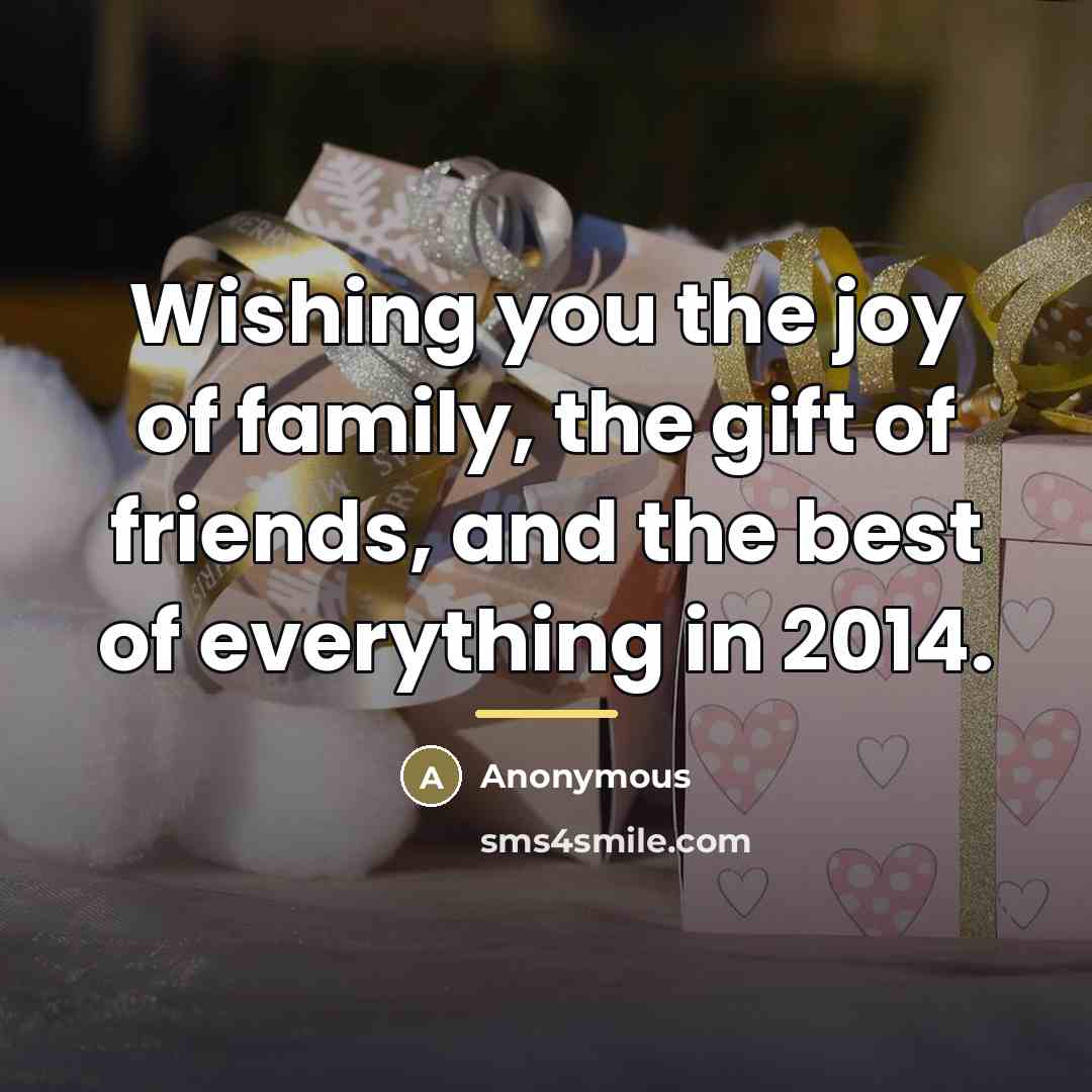 “Wishing you the joy of family, the gift of friends,…” quote by Anonymous