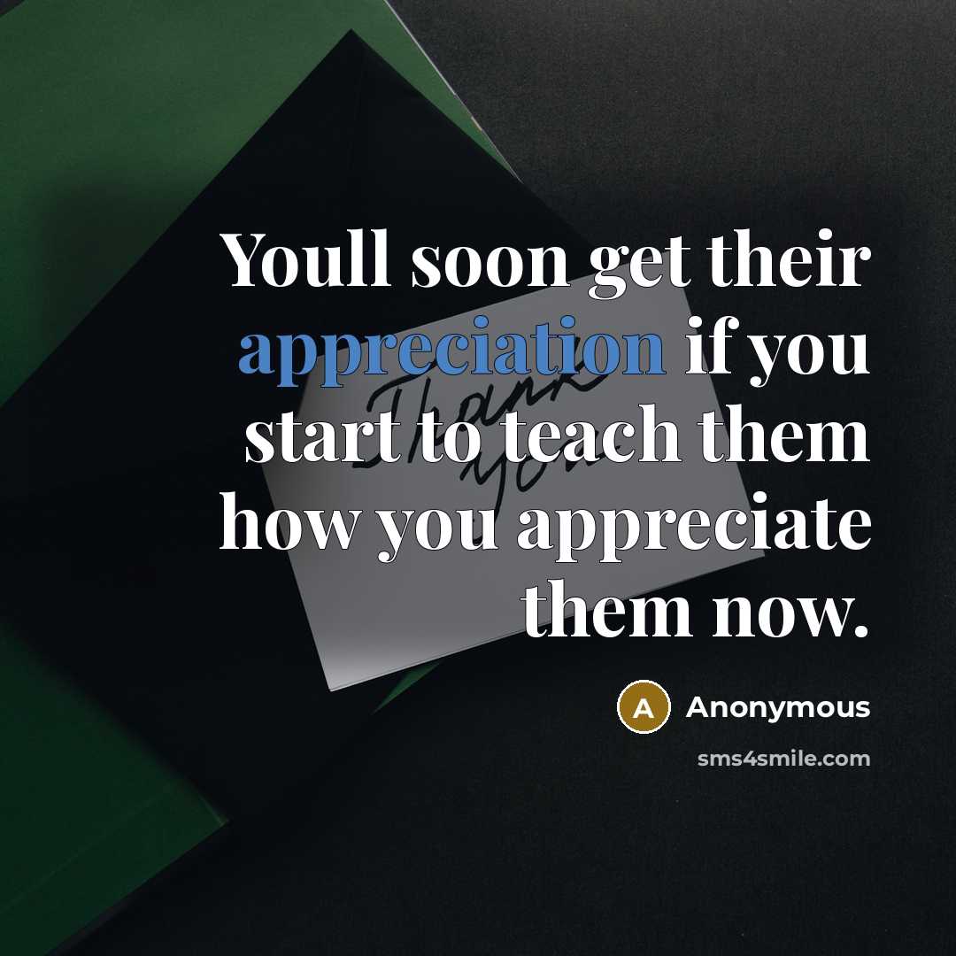 “Youll soon get their appreciation if you start to teach…” quote by Anonymous
