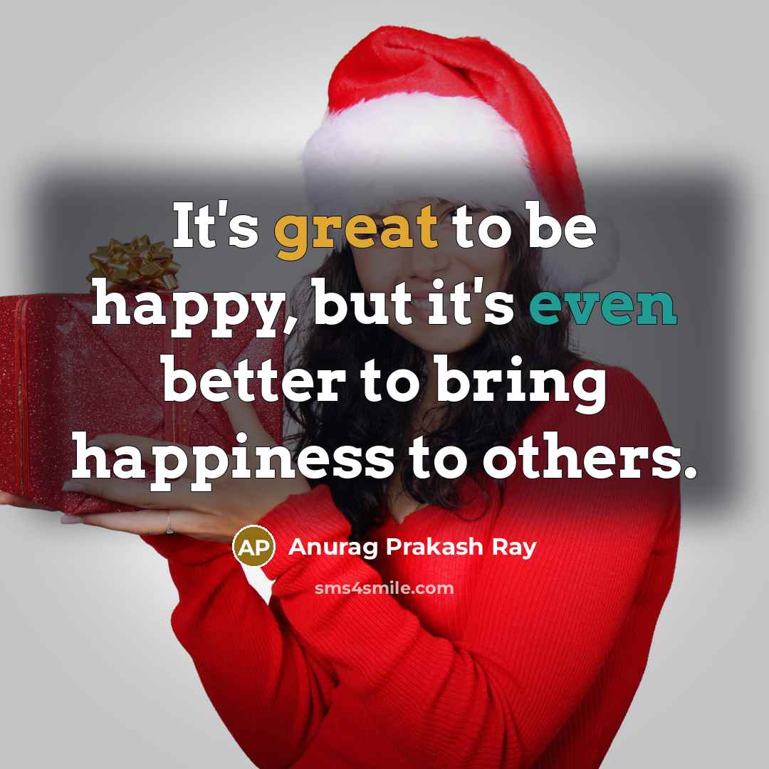 “It's great to be happy, but it's even better to…” quote by Anurag Prakash Ray