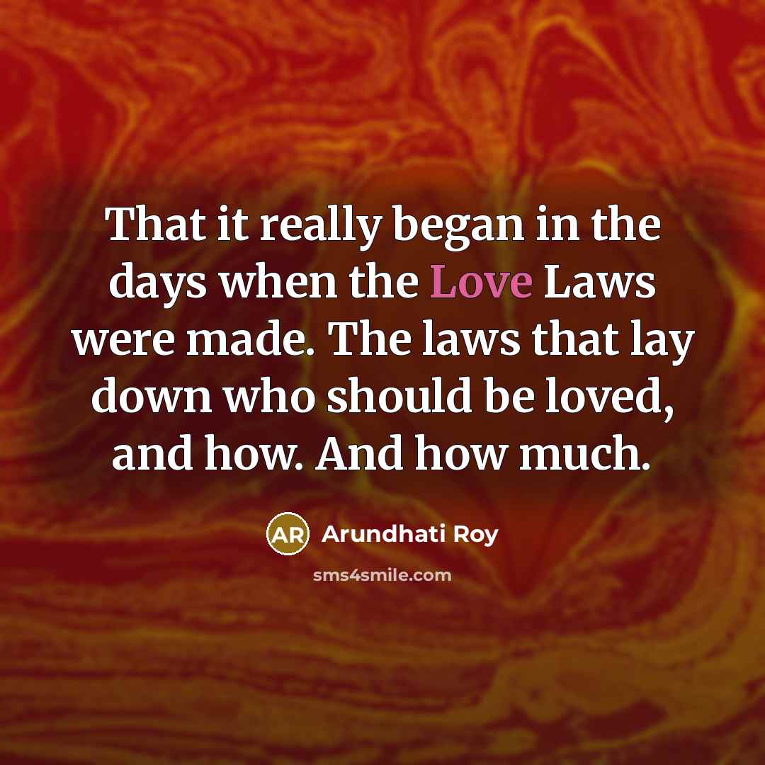 “That it really began in the days when the Love…” quote by Arundhati Roy