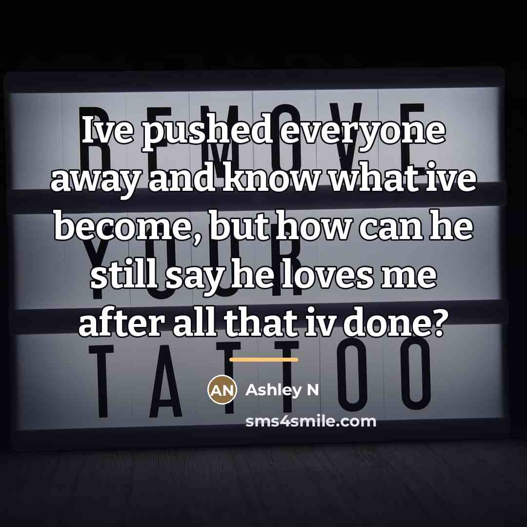 “Ive pushed everyone away and know what ive become, but…” quote by Anonymous