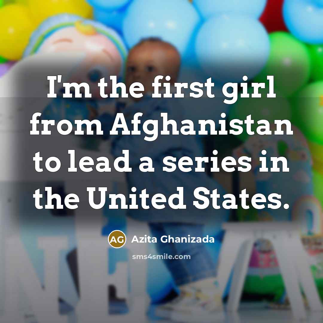 “I'm the first girl from Afghanistan to lead a series…” quote by Azita Ghanizada