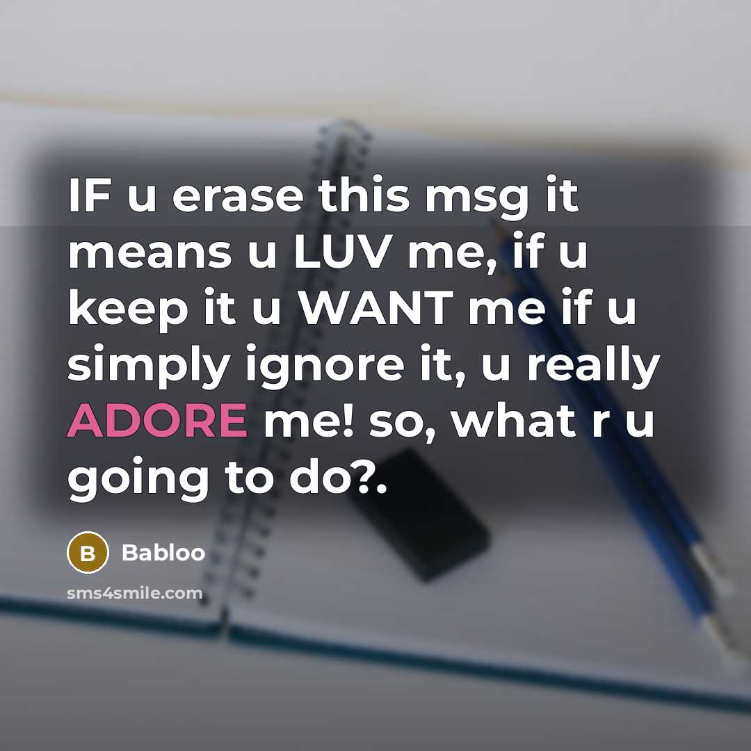“IF u erase this msg it means u LUV me,…” quote by Babloo