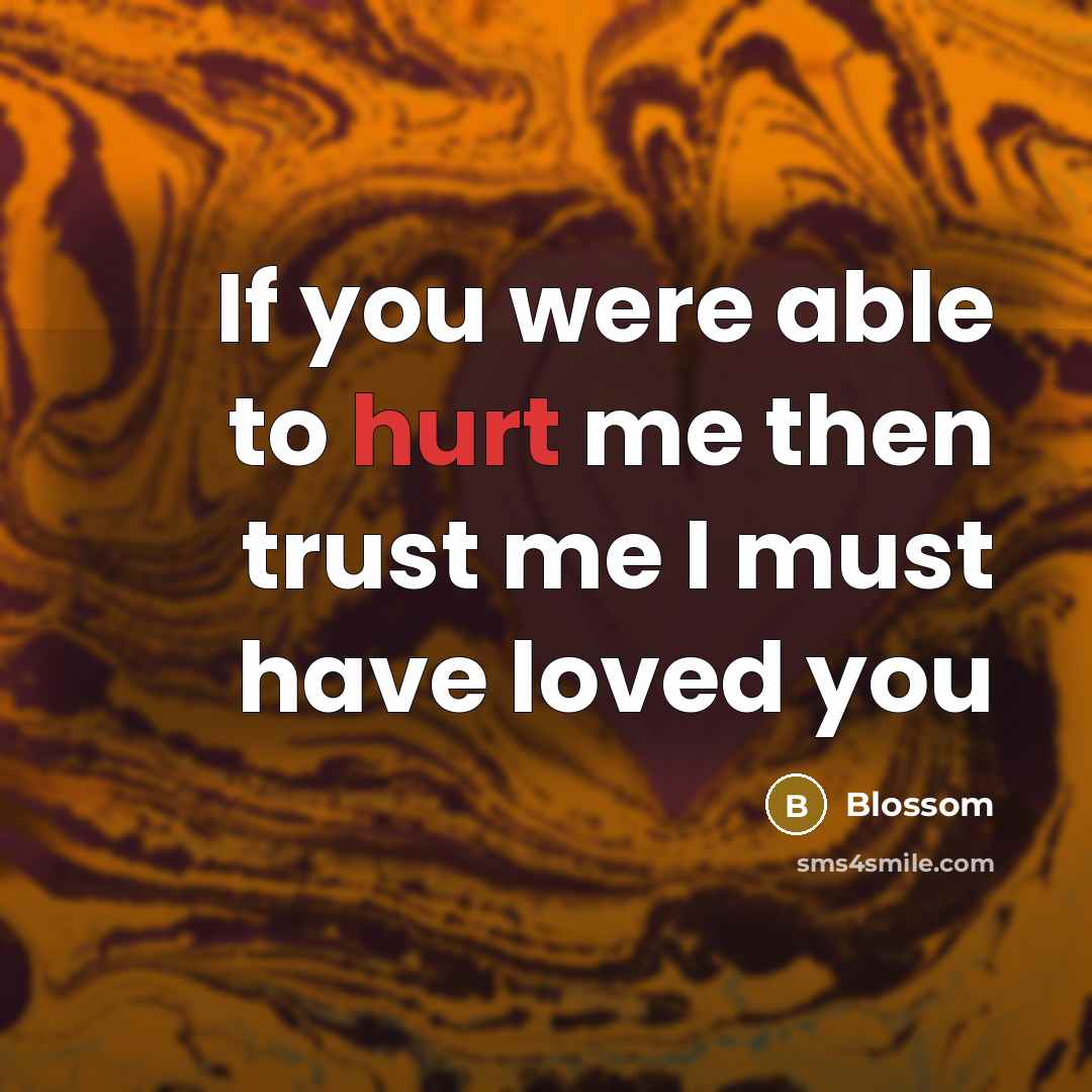 “If you were able to hurt me then trust me…” quote by Blossom