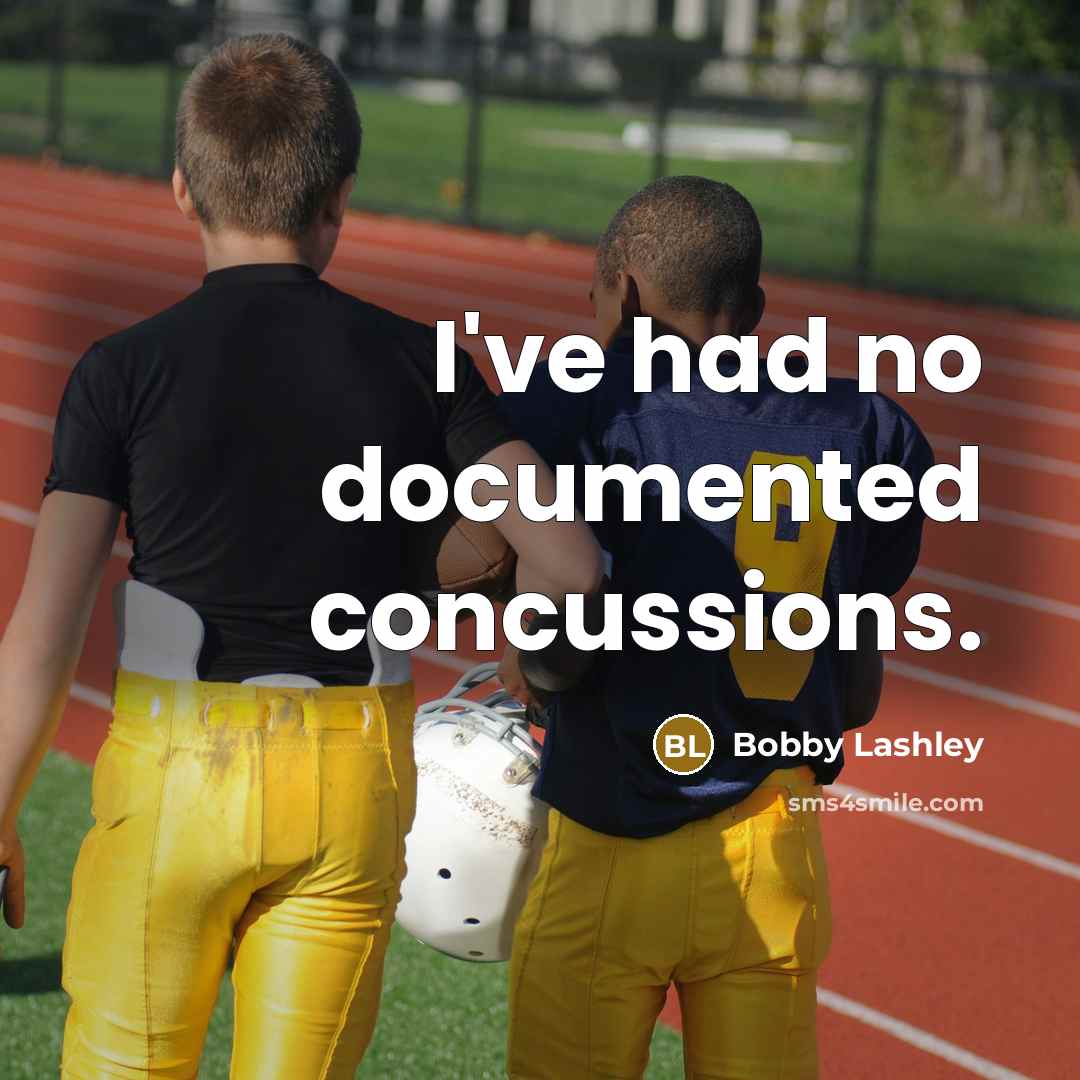 “I've had no documented concussions.” quote by Bobby Lashley