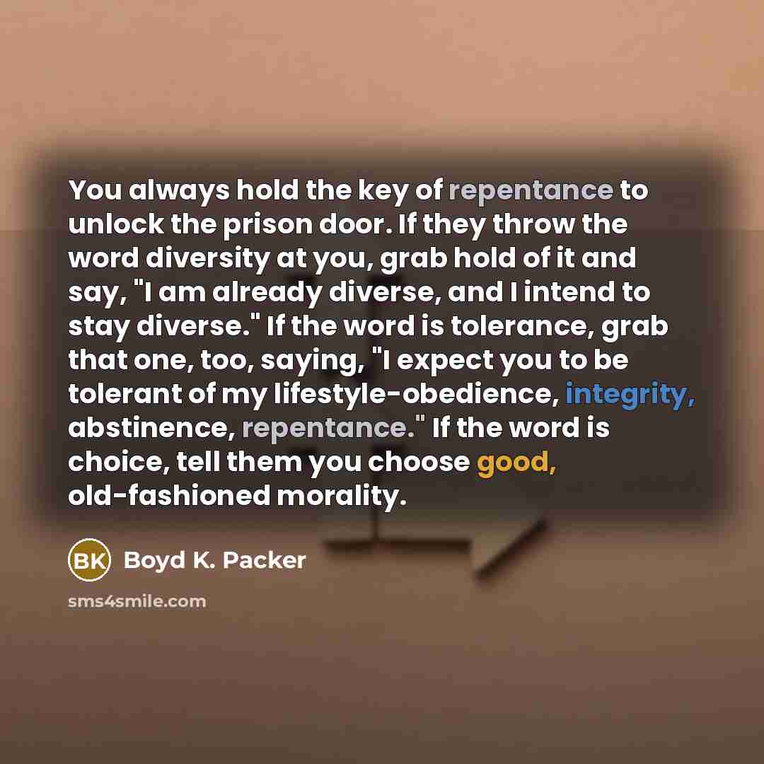 “You always hold the key of repentance to unlock the…” quote by Boyd K. Packer