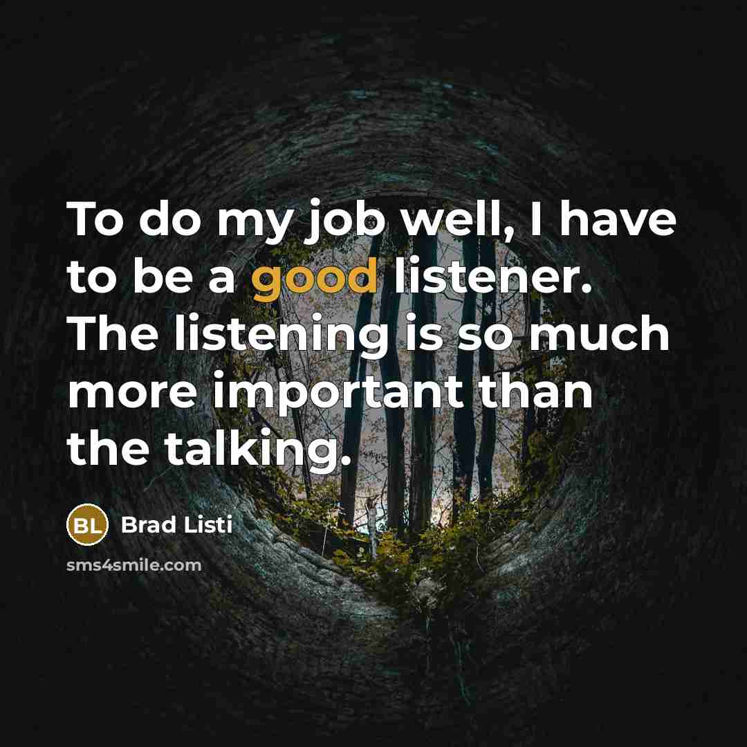 “To do my job well, I have to be a…” quote by Brad Listi