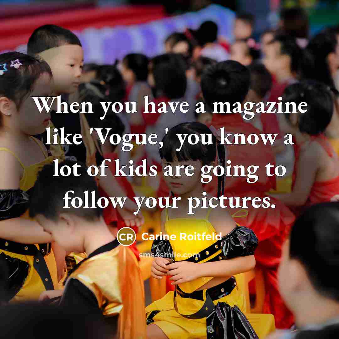 “When you have a magazine like 'Vogue,' you know a…” quote by Carine Roitfeld