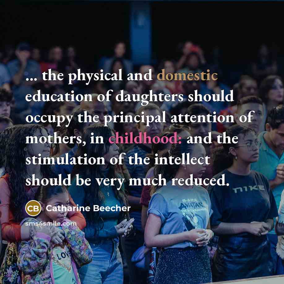 “... the physical and domestic education of daughters should occupy…” quote by Catharine Beecher