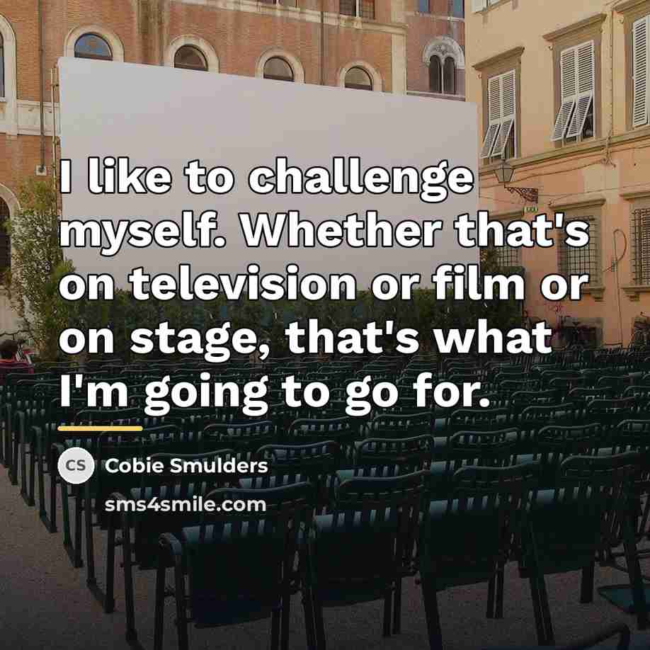“I like to challenge myself. Whether that's on television or…” quote by Cobie Smulders