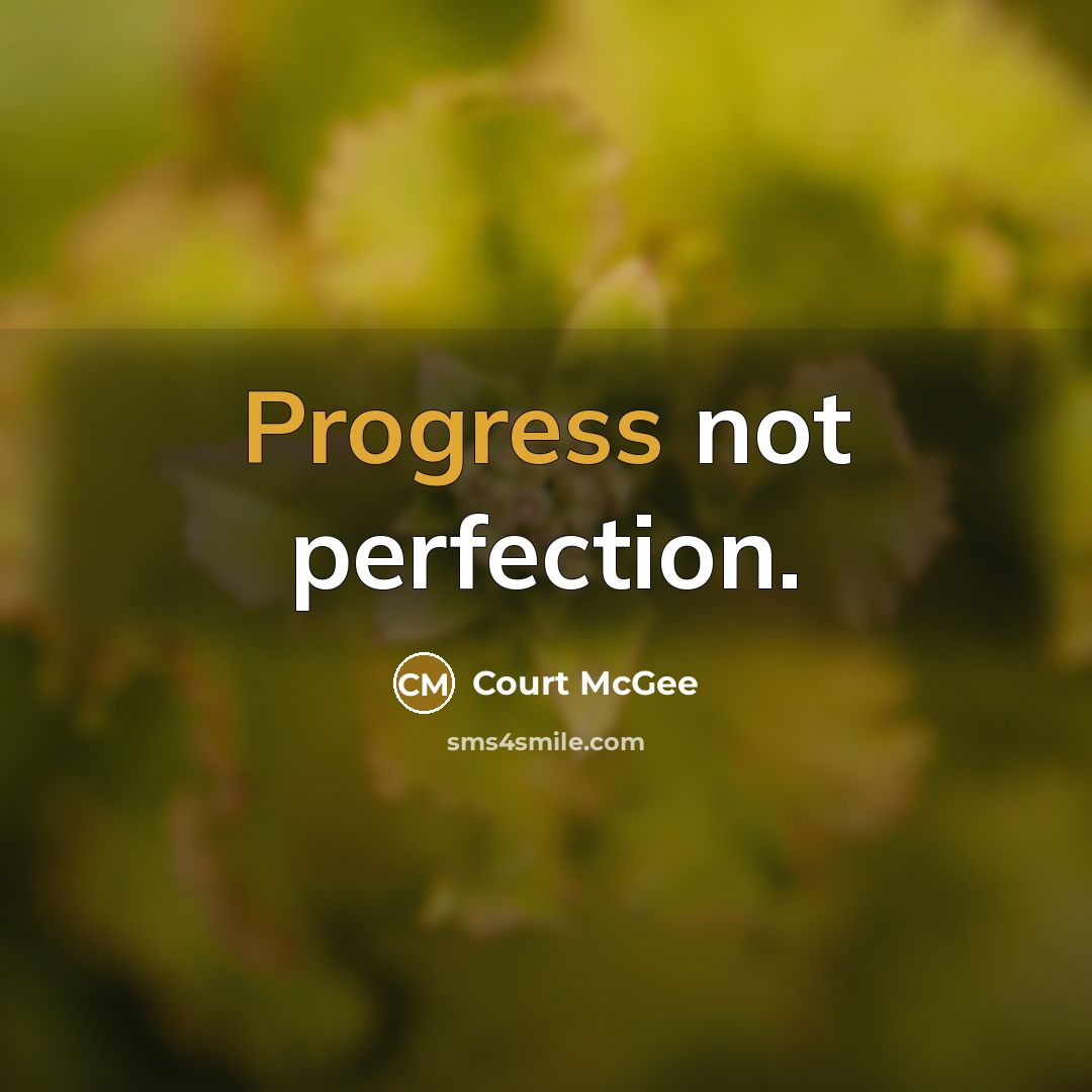 “Progress not perfection.…” quote by Court McGee