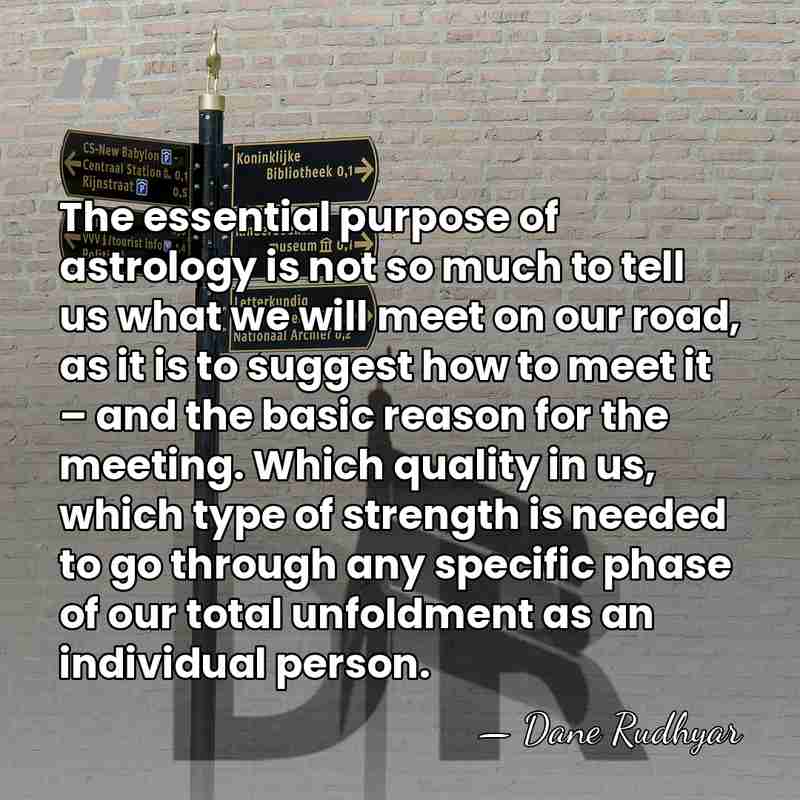 The essential purpose of astrology is not so much to tell us&hellip; - Dane Rudhyar