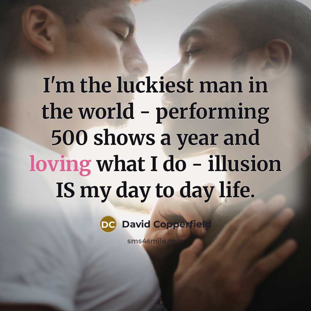 “I'm the luckiest man in the world - performing 500…” quote by David Copperfield