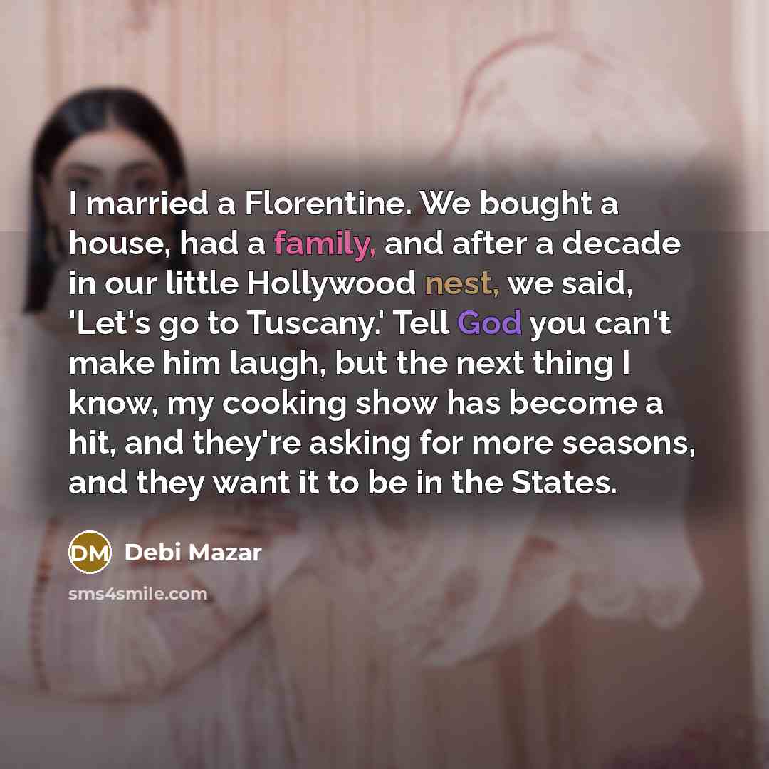 “I married a Florentine. We bought a house, had a…” quote by Debi Mazar