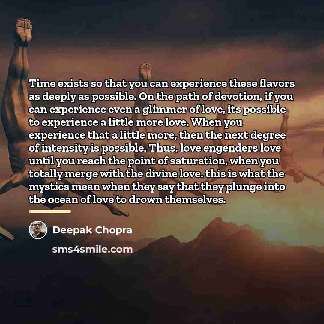 “Time exists so that you can experience these flavors as…” quote by Deepak Chopra