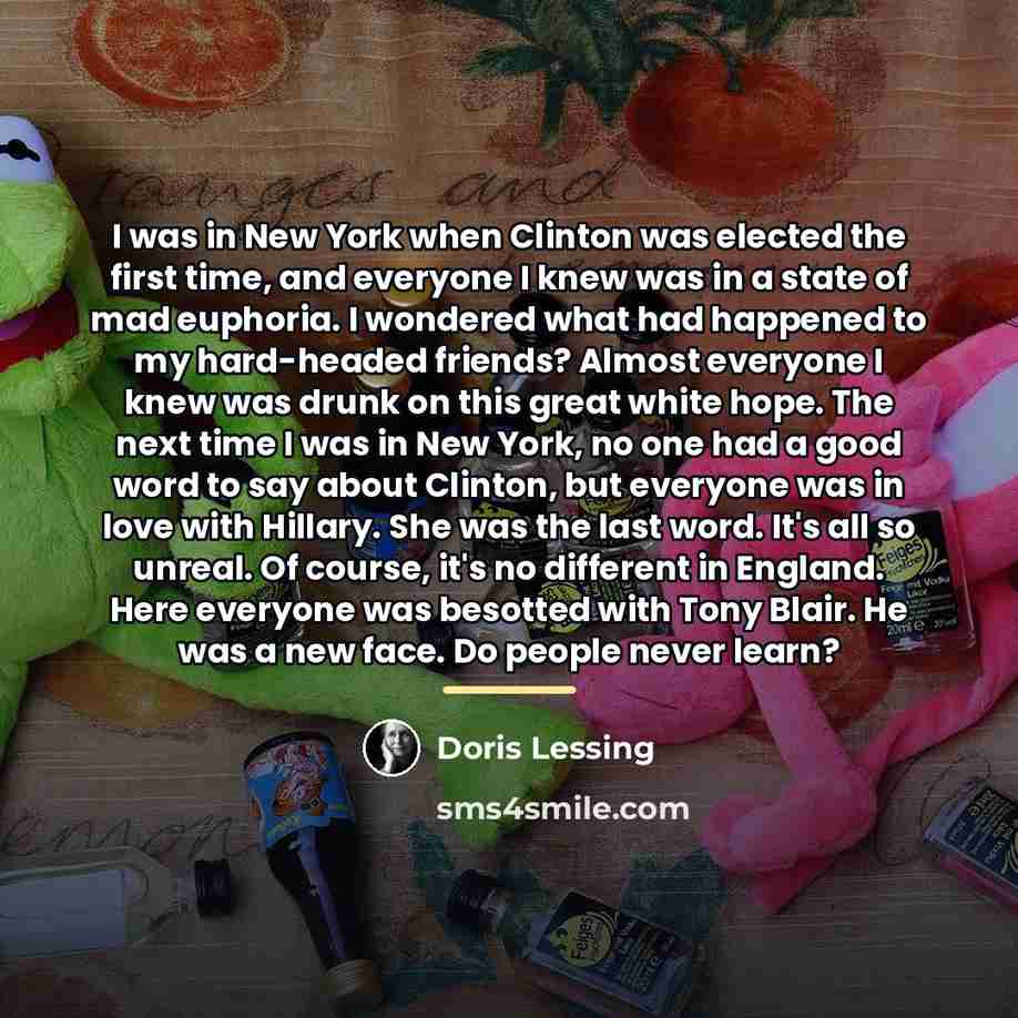 “I was in New York when Clinton was elected the…” quote by Doris Lessing