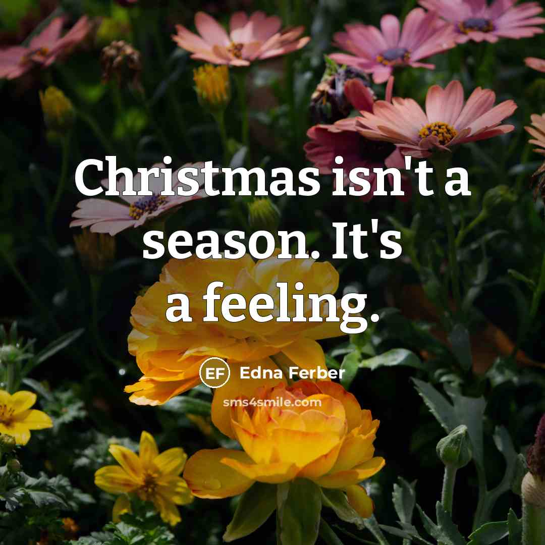 “Christmas isn't a season. It's a feeling.…” quote by Edna Ferber