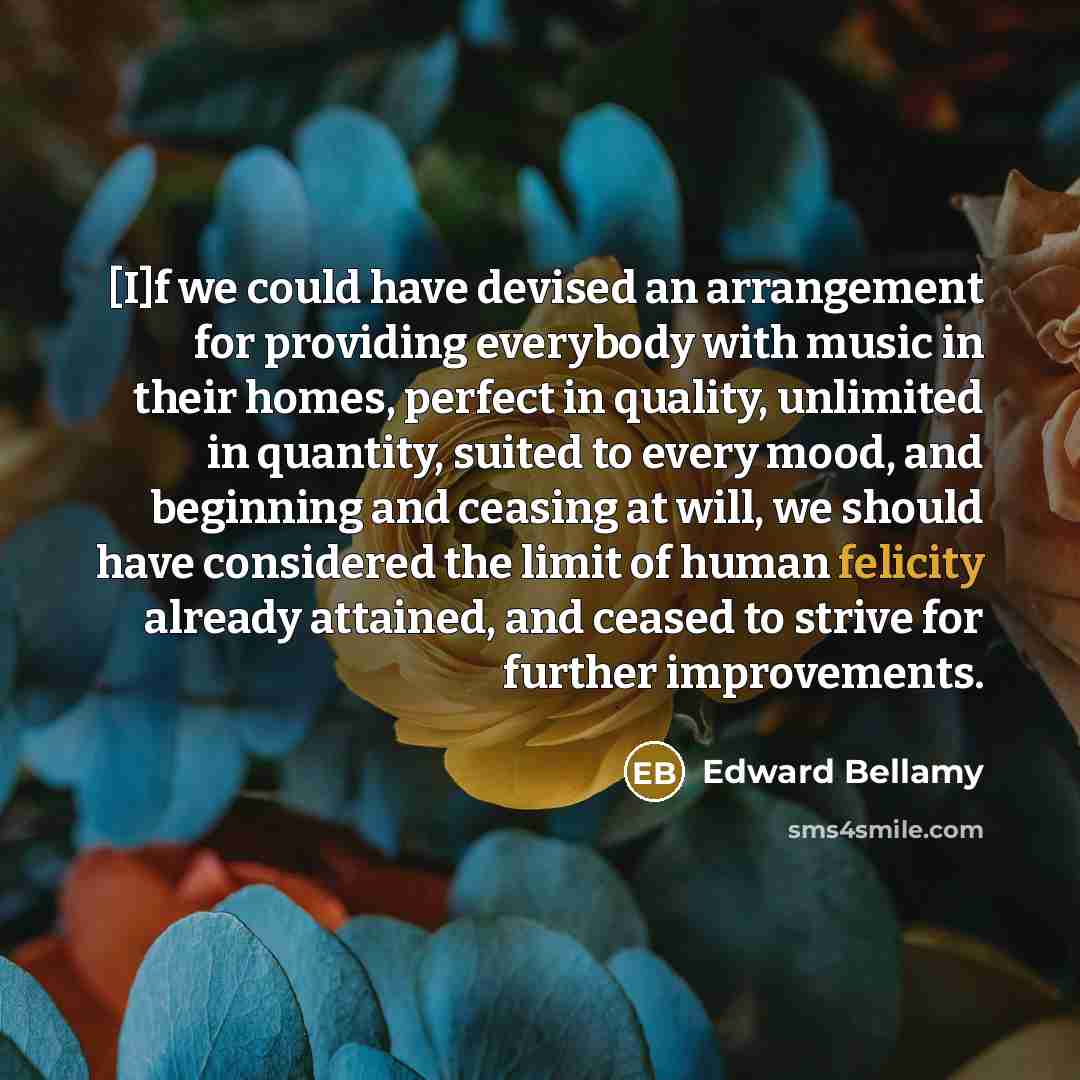 “[I]f we could have devised an arrangement for providing everybody…” quote by Edward Bellamy