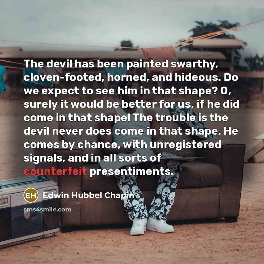 “The devil has been painted swarthy, cloven-footed, horned, and hideous.…” quote by Edwin Hubbel Chapin