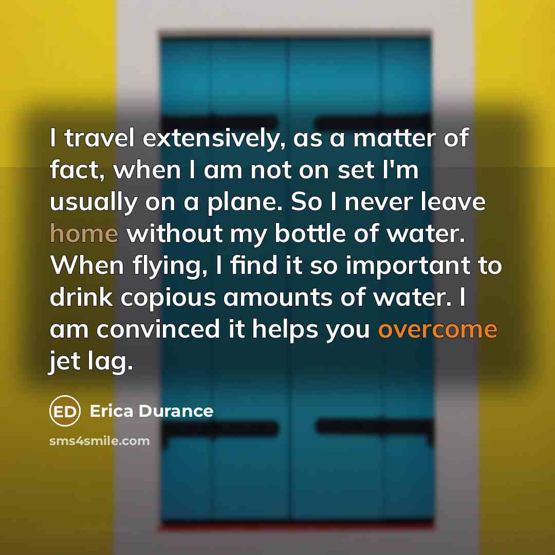 “I travel extensively, as a matter of fact, when I…” quote by Erica Durance