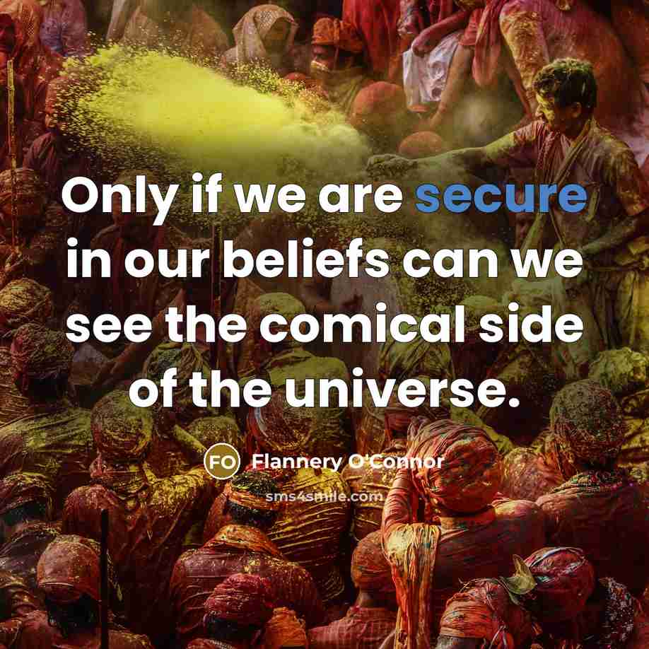 “Only if we are secure in our beliefs can we…” quote by Flannery O'Connor