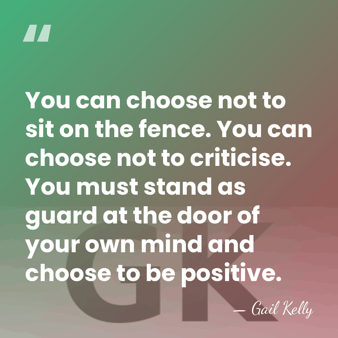 You can choose not to sit on the fence. You can choose&hellip; - Gail Kelly