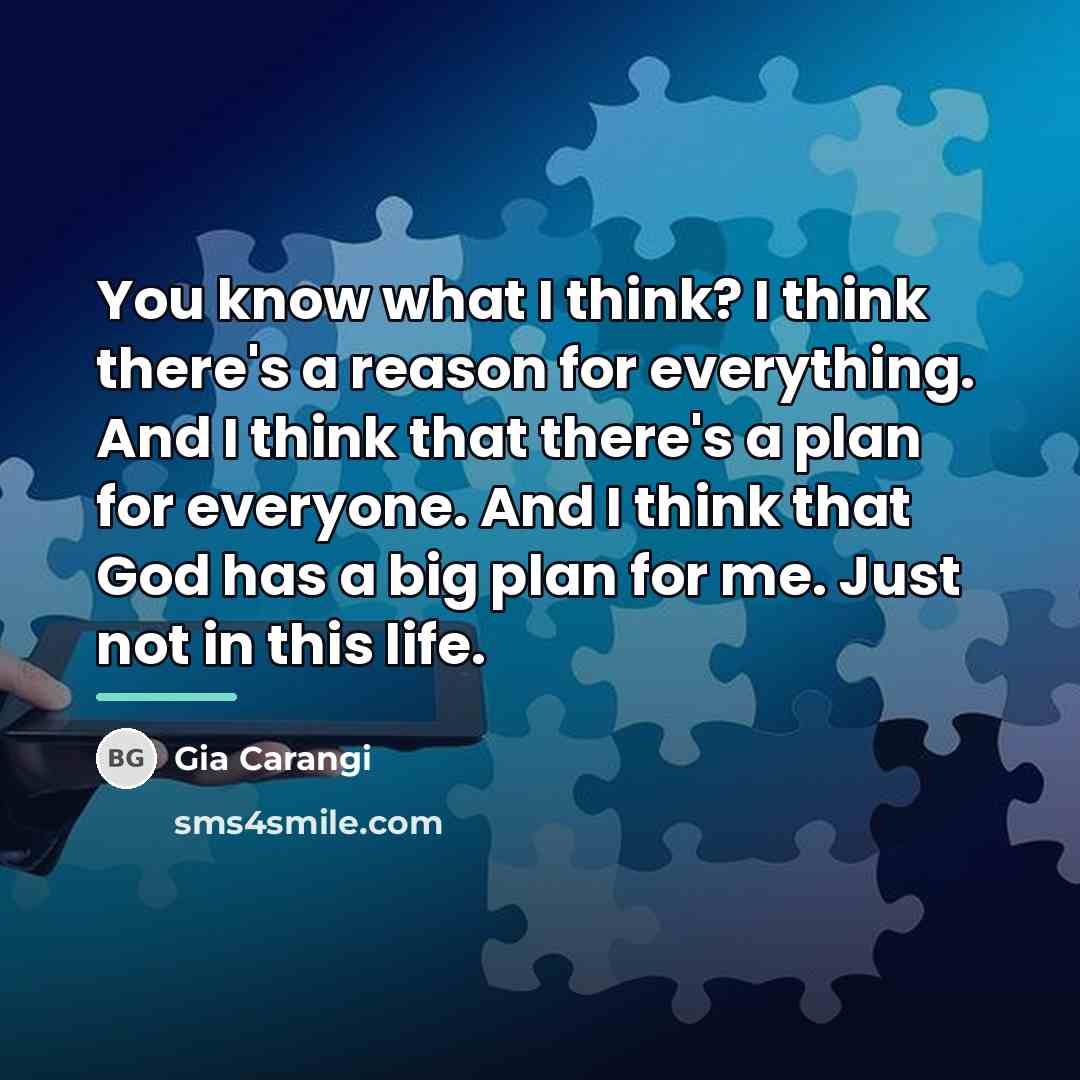 “You know what I think? I think there's a reason…” quote by Gia Carangi