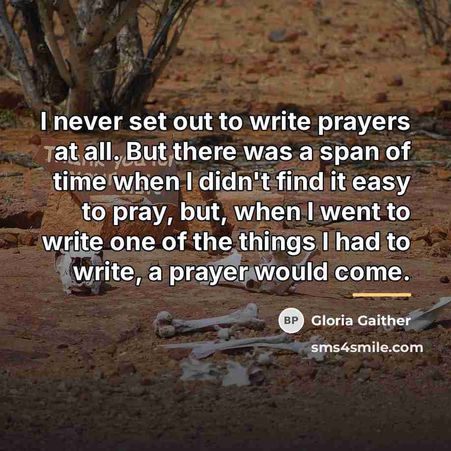 “I never set out to write prayers at all. But…” quote by Gloria Gaither