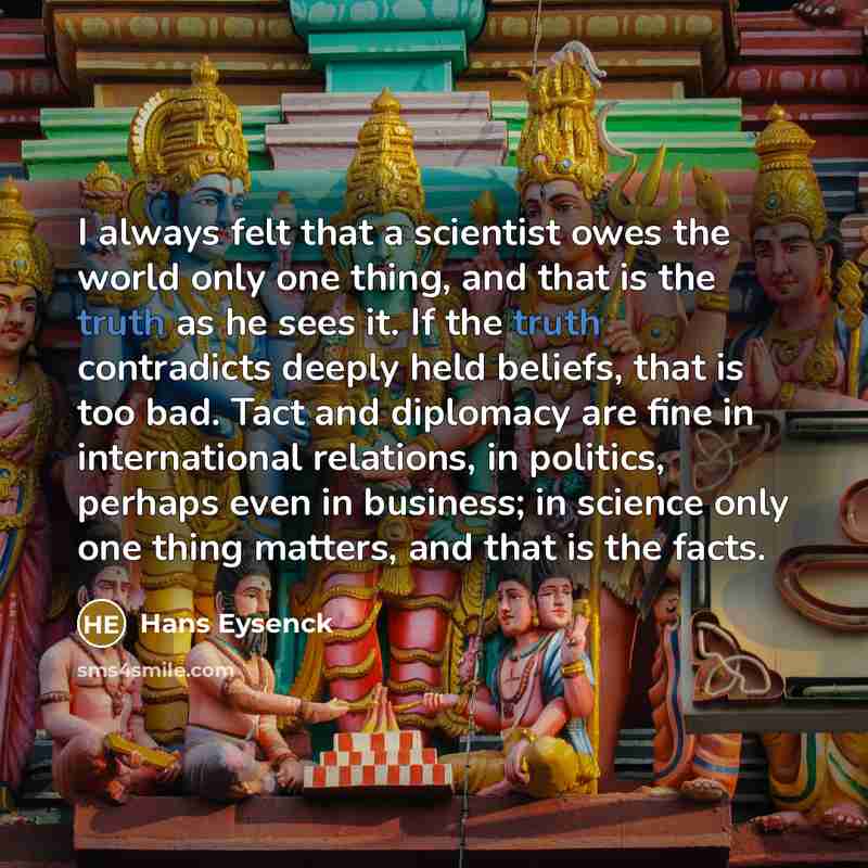 “I always felt that a scientist owes the world only…” quote by Hans Eysenck
