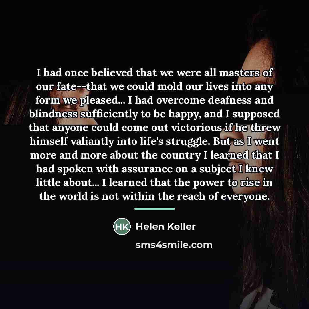 “I had once believed that we were all masters of…” quote by Helen Keller