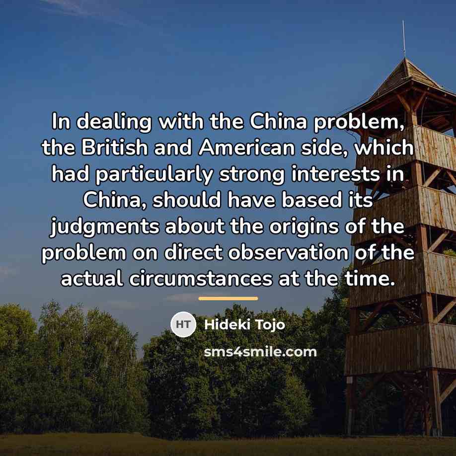 “In dealing with the China problem, the British and American…” quote by Hideki Tojo