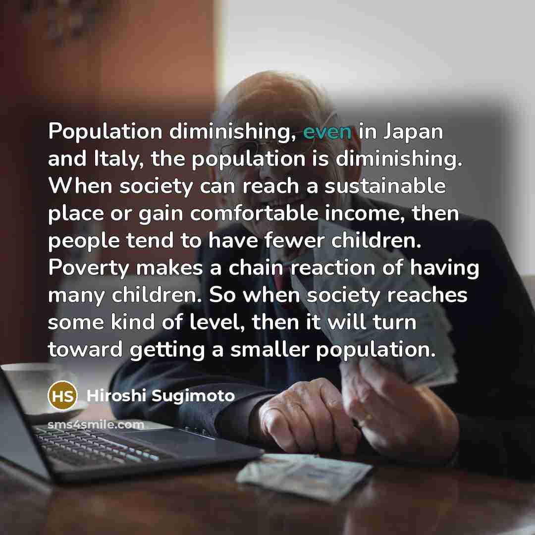 “Population diminishing, even in Japan and Italy, the population is…” quote by Hiroshi Sugimoto