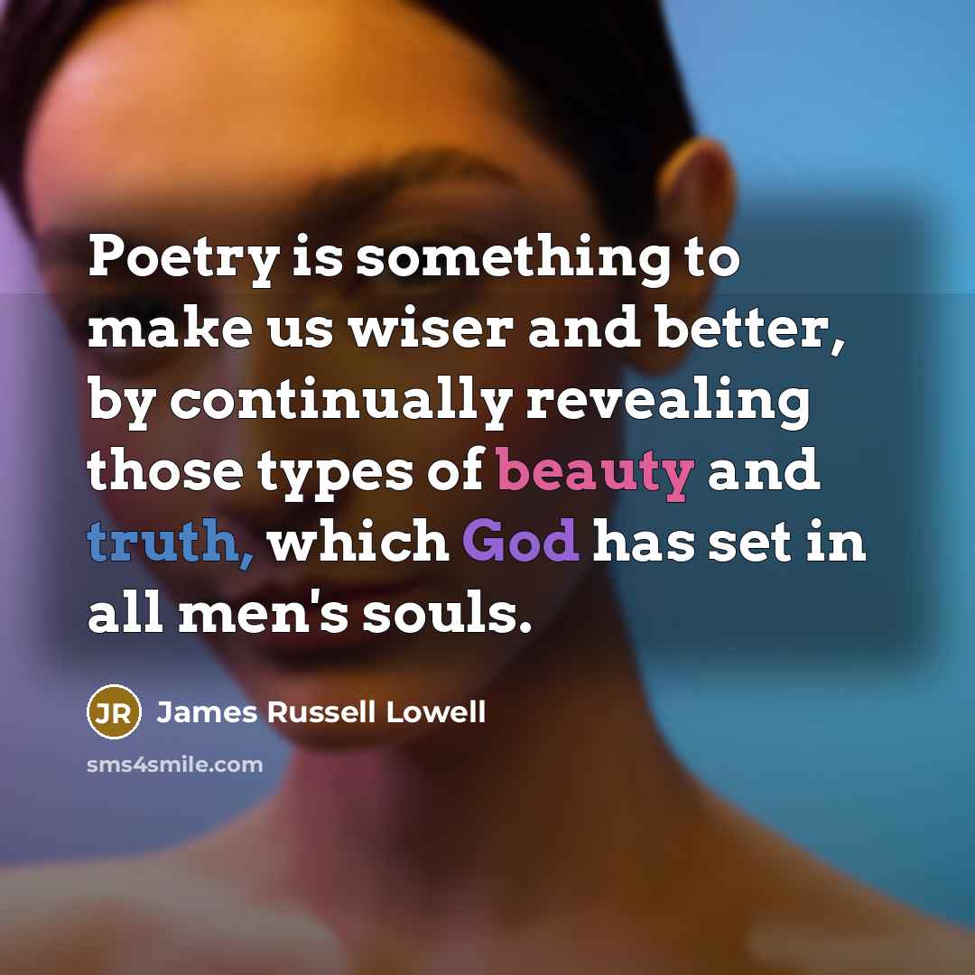 “Poetry is something to make us wiser and better, by…” quote by James Russell Lowell
