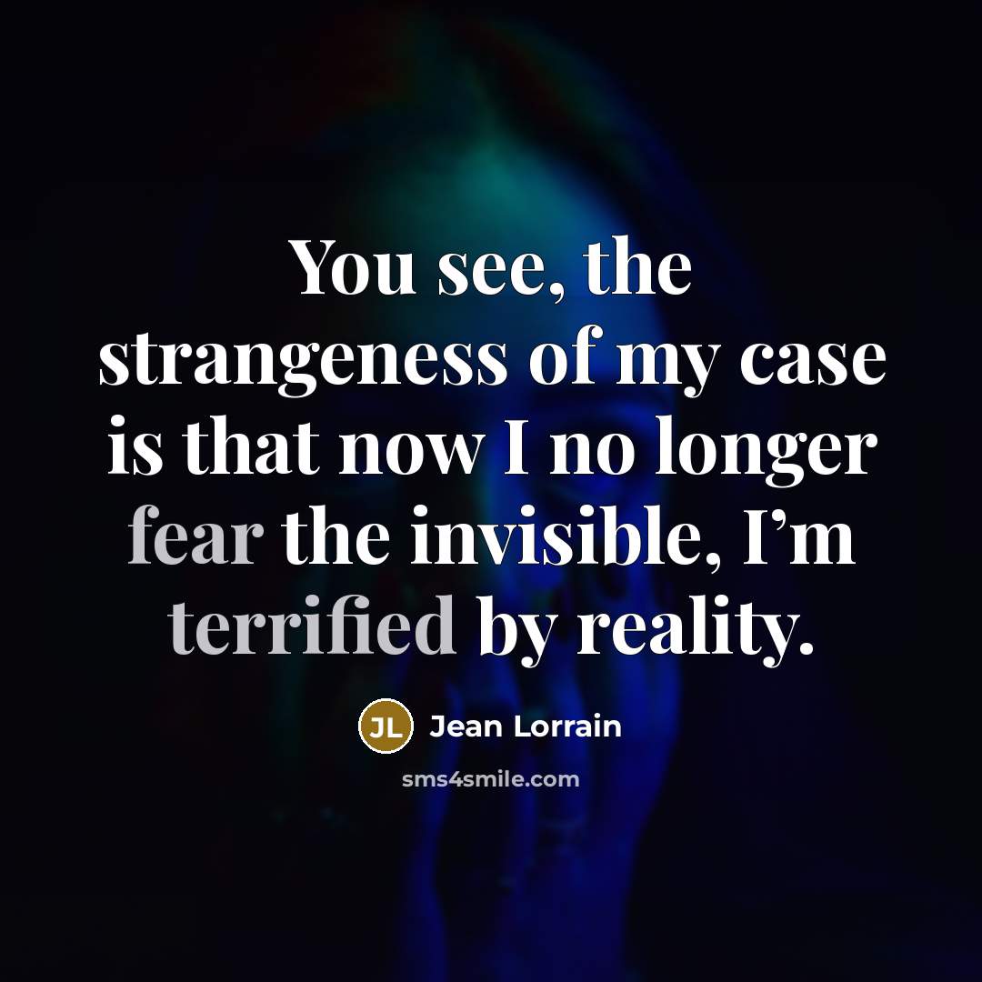 “You see, the strangeness of my case is that now…” quote by Jean Lorrain