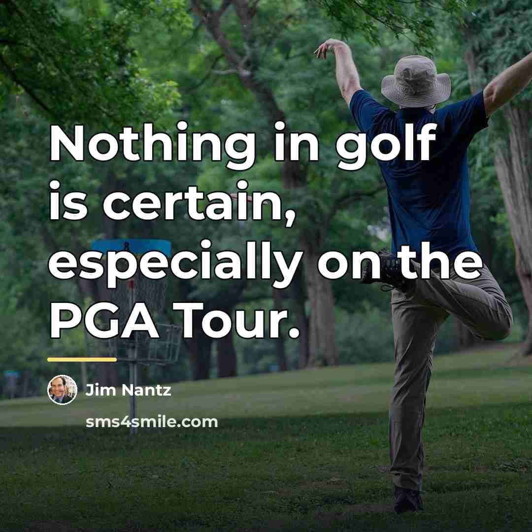 “Nothing in golf is certain, especially on the PGA Tour.…” quote by Jim Nantz
