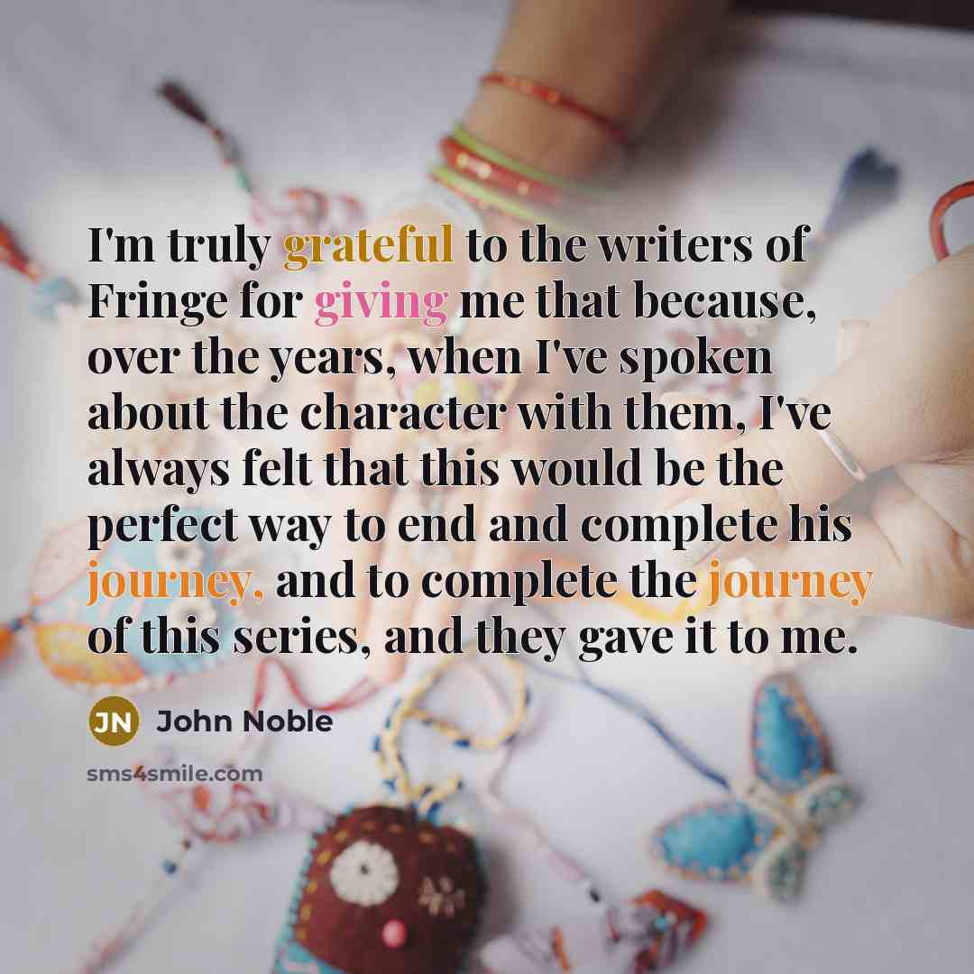 “I'm truly grateful to the writers of Fringe for giving…” quote by John Noble