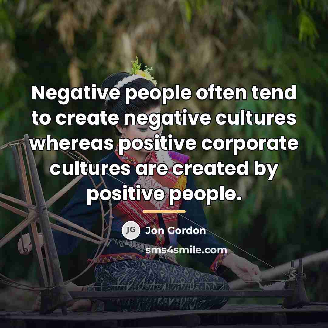 “Negative people often tend to create negative cultures whereas positive…” quote by Jon Gordon