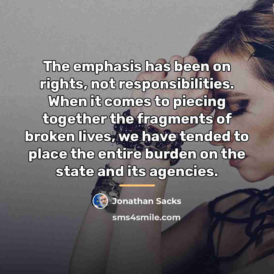 “The emphasis has been on rights, not responsibilities. When it…” quote by Jonathan Sacks