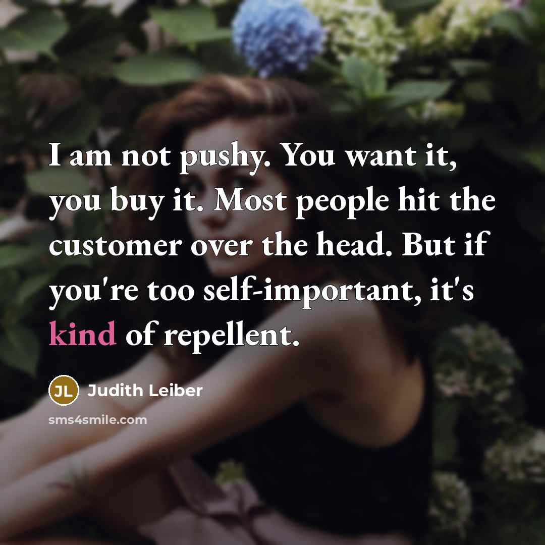 “I am not pushy. You want it, you buy it.…” quote by Judith Leiber