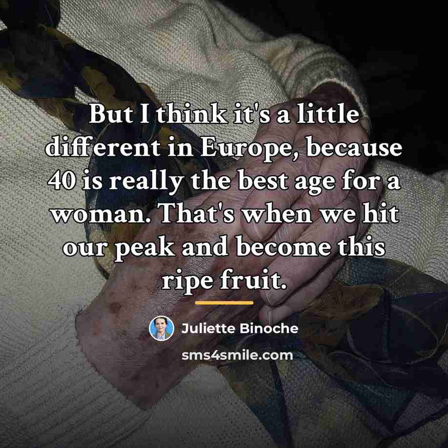 “But I think it's a little different in Europe, because…” quote by Juliette Binoche