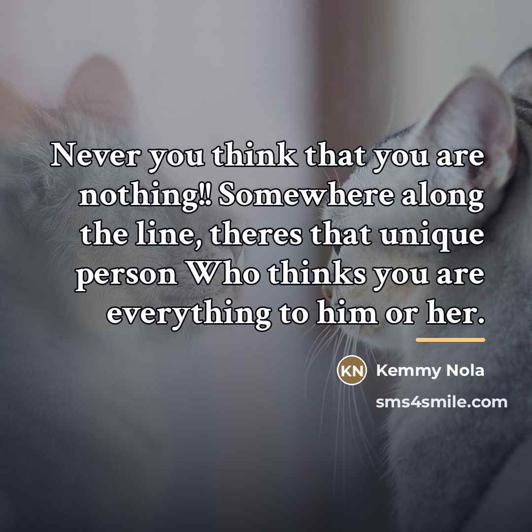 “Never you think that you are nothing!! Somewhere along the…” quote by Kemmy Nola