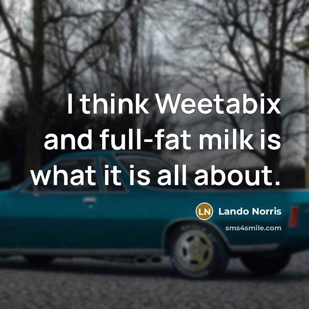 “I think Weetabix and full-fat milk is what it is…” quote by Lando Norris