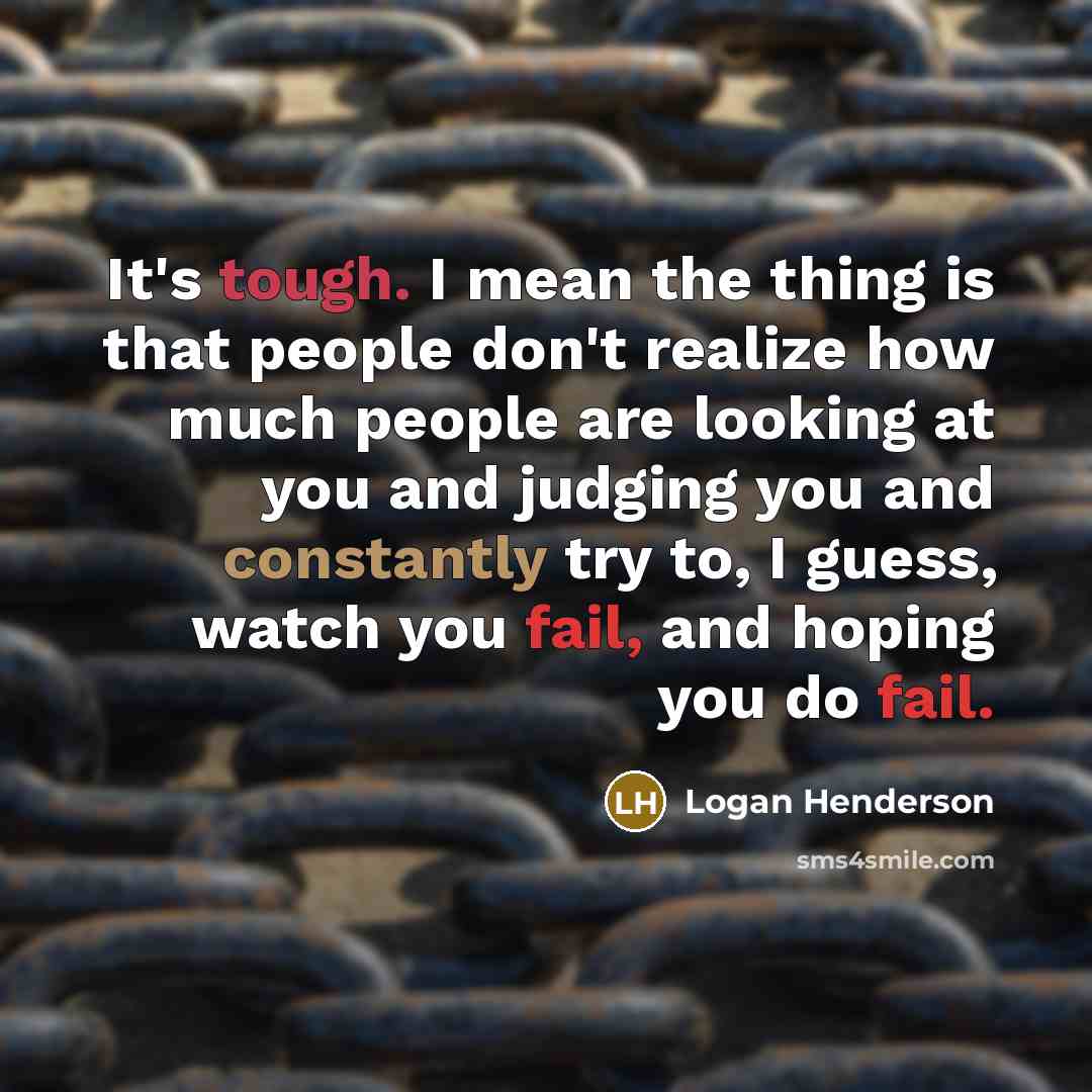 “It's tough. I mean the thing is that people don't…” quote by Logan Henderson